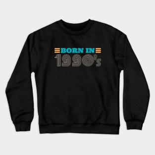 BORN IN 1990's Crewneck Sweatshirt